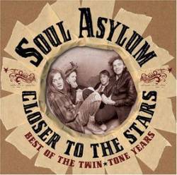 Soul Asylum : Closer to the Stars: Best of the Twin-Tone Years